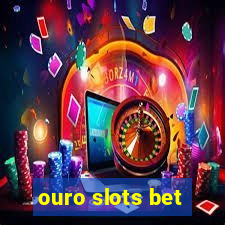 ouro slots bet